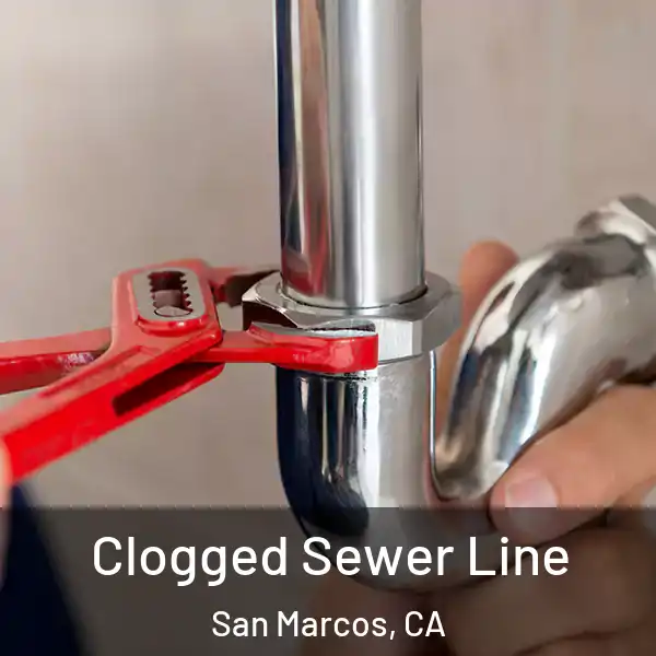  Clogged Sewer Line San Marcos, CA