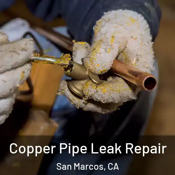  Copper Pipe Leak Repair San Marcos, CA