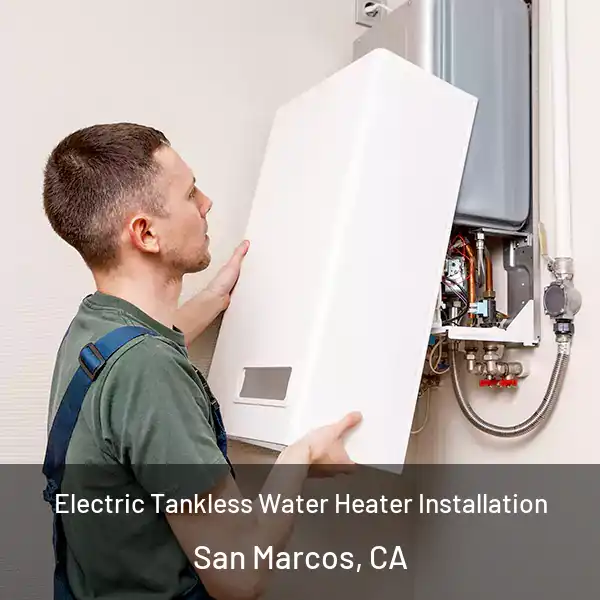  Electric Tankless Water Heater Installation San Marcos, CA