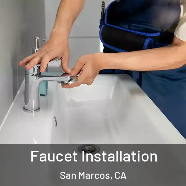  Faucet Installation San Marcos, CA
