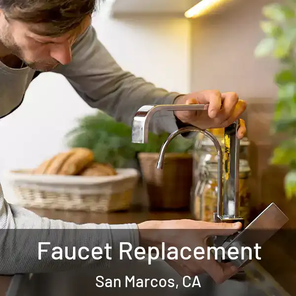  Faucet Replacement San Marcos, CA