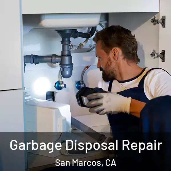  Garbage Disposal Repair San Marcos, CA