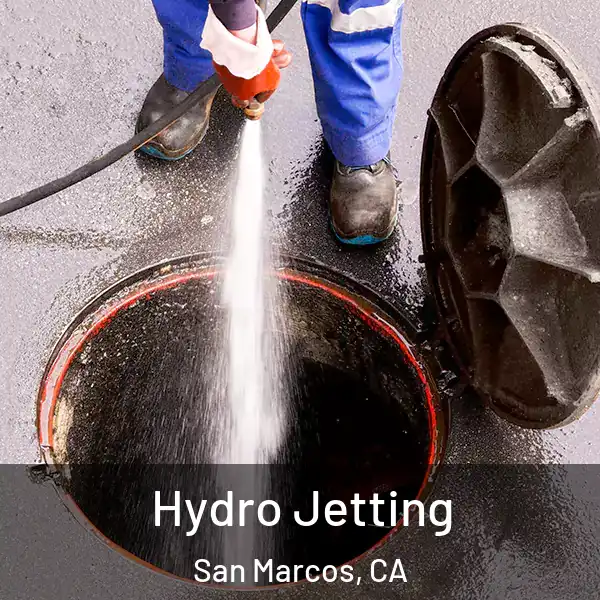  Hydro Jetting San Marcos, CA