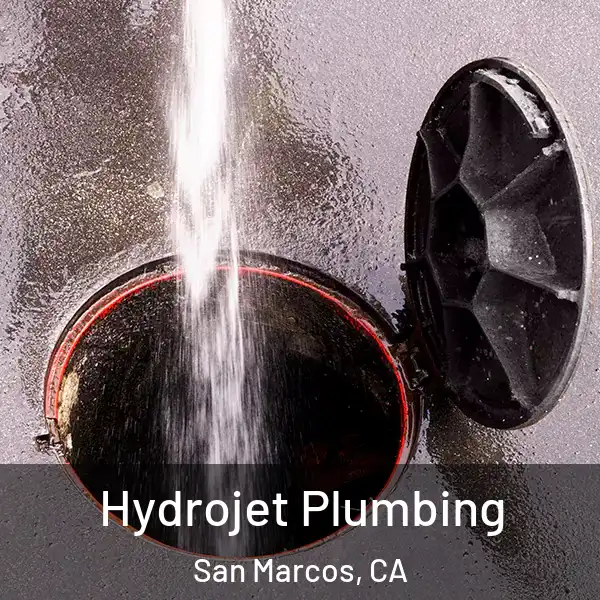  Hydrojet Plumbing San Marcos, CA