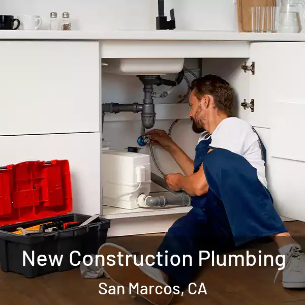  New Construction Plumbing San Marcos, CA
