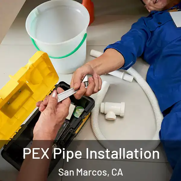  PEX Pipe Installation San Marcos, CA