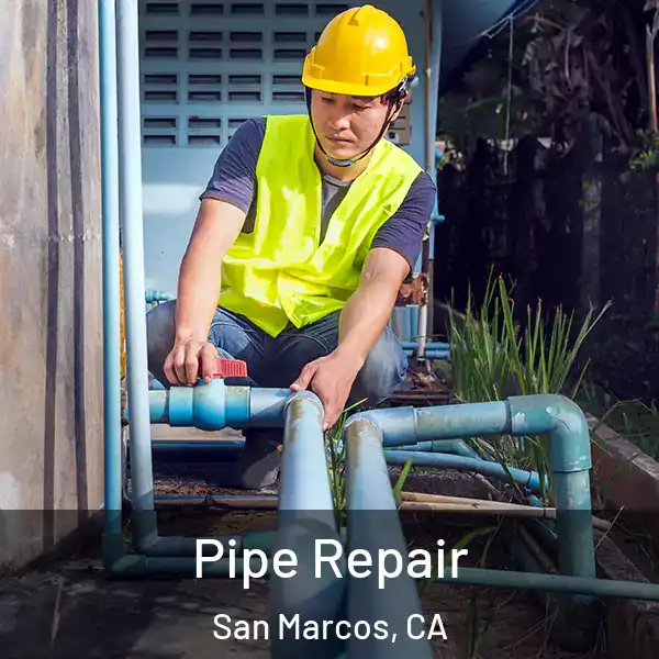  Pipe Repair San Marcos, CA