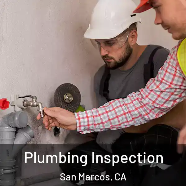  Plumbing Inspection San Marcos, CA