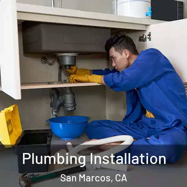  Plumbing Installation San Marcos, CA