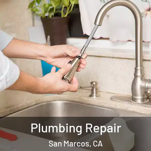  Plumbing Repair San Marcos, CA