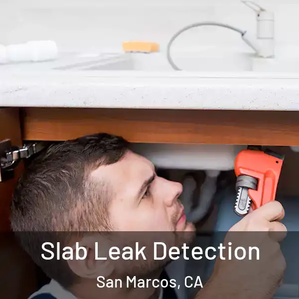  Slab Leak Detection San Marcos, CA