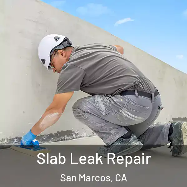  Slab Leak Repair San Marcos, CA