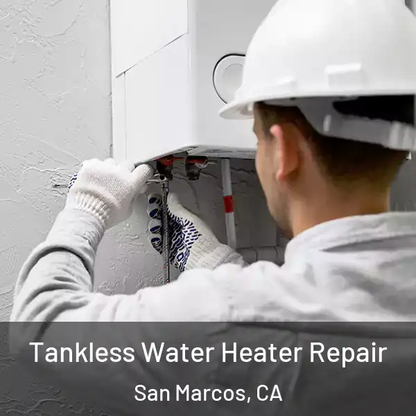  Tankless Water Heater Repair San Marcos, CA