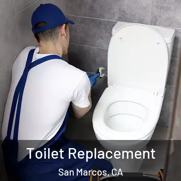  Toilet Replacement San Marcos, CA