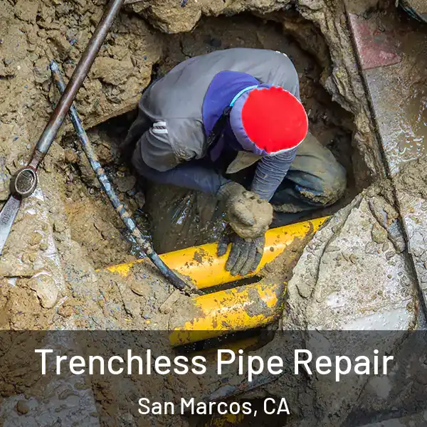  Trenchless Pipe Repair San Marcos, CA