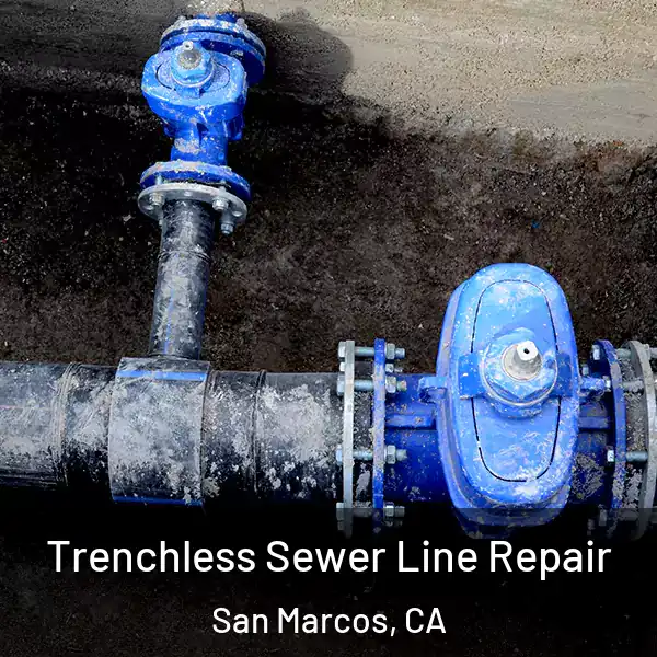  Trenchless Sewer Line Repair San Marcos, CA