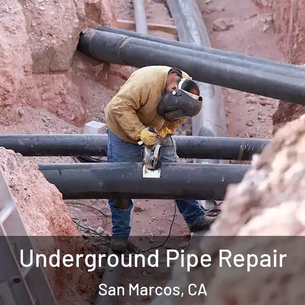  Underground Pipe Repair San Marcos, CA