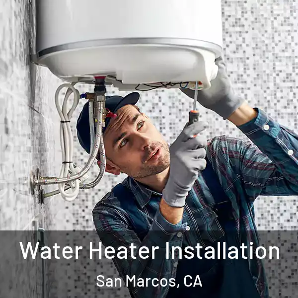  Water Heater Installation San Marcos, CA